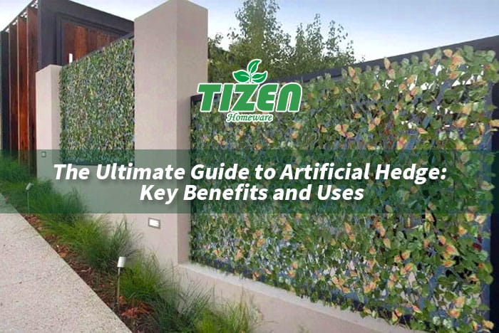 The Ultimate Guide to Artificial Hedge: Key Benefits and Uses